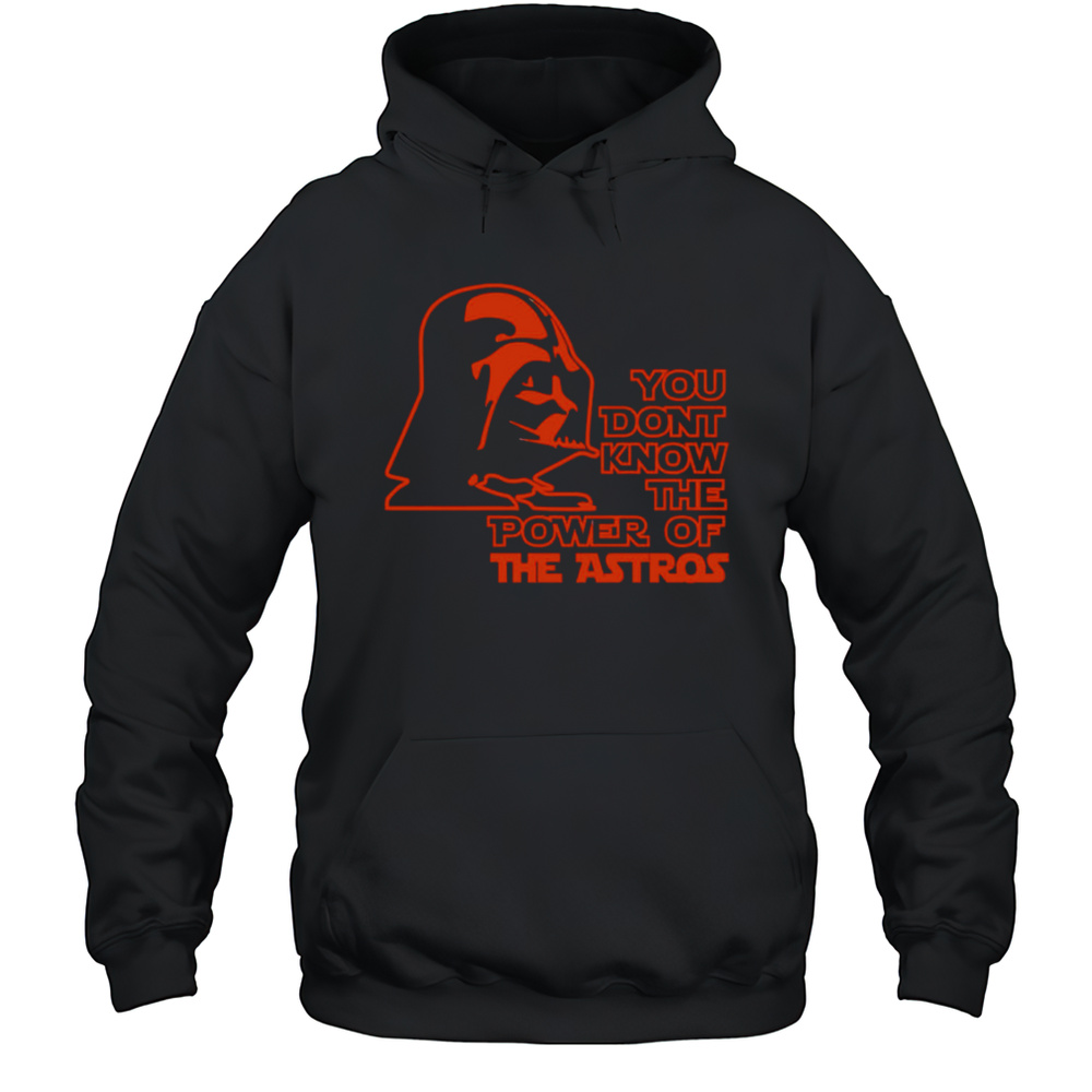 Star Wars You Dont Know The Power Of The Astros Shirt Unisex Hoodie