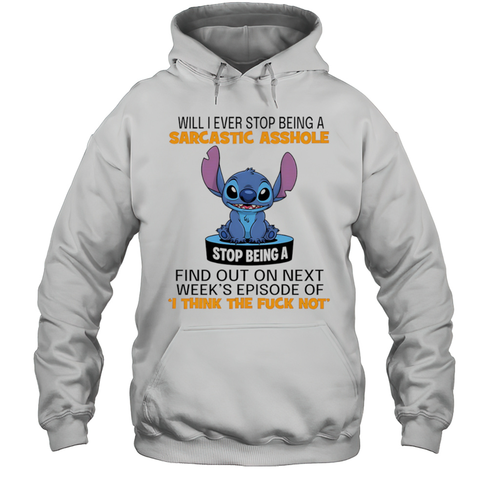 Stitch Will I Ever Stop Being A Sarcastic Asshole Shirt Unisex Hoodie