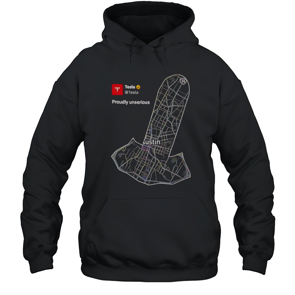 Tesla Proudly Unserious Shirt Unisex Hoodie