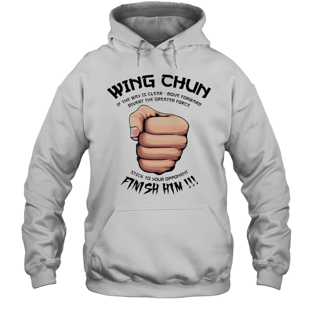 Wing Chun Motto If The Way Is Clear Stick To Your Opponent Finish Him Shirt Unisex Hoodie