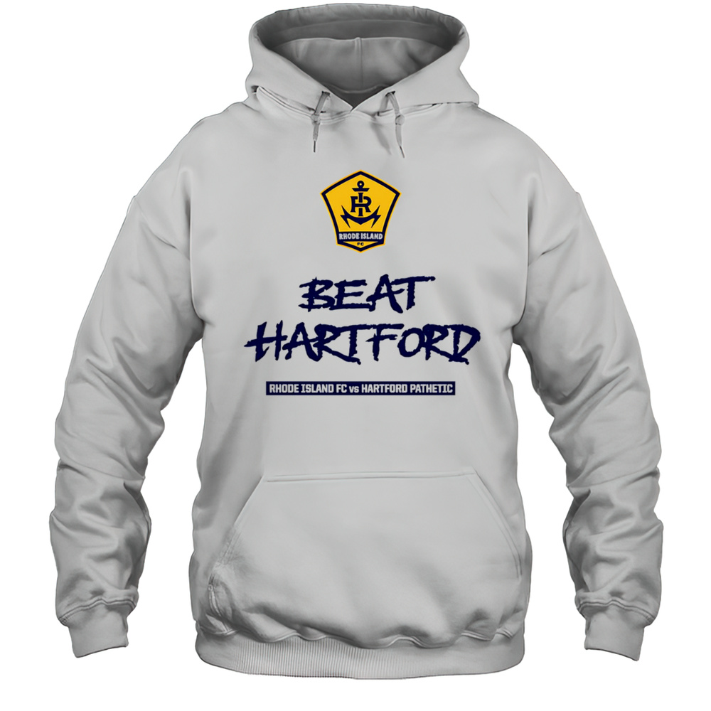 2025 Beat Hartford Rhode Island FC Vs Hartford Pathetic Shirt Unisex Hoodie
