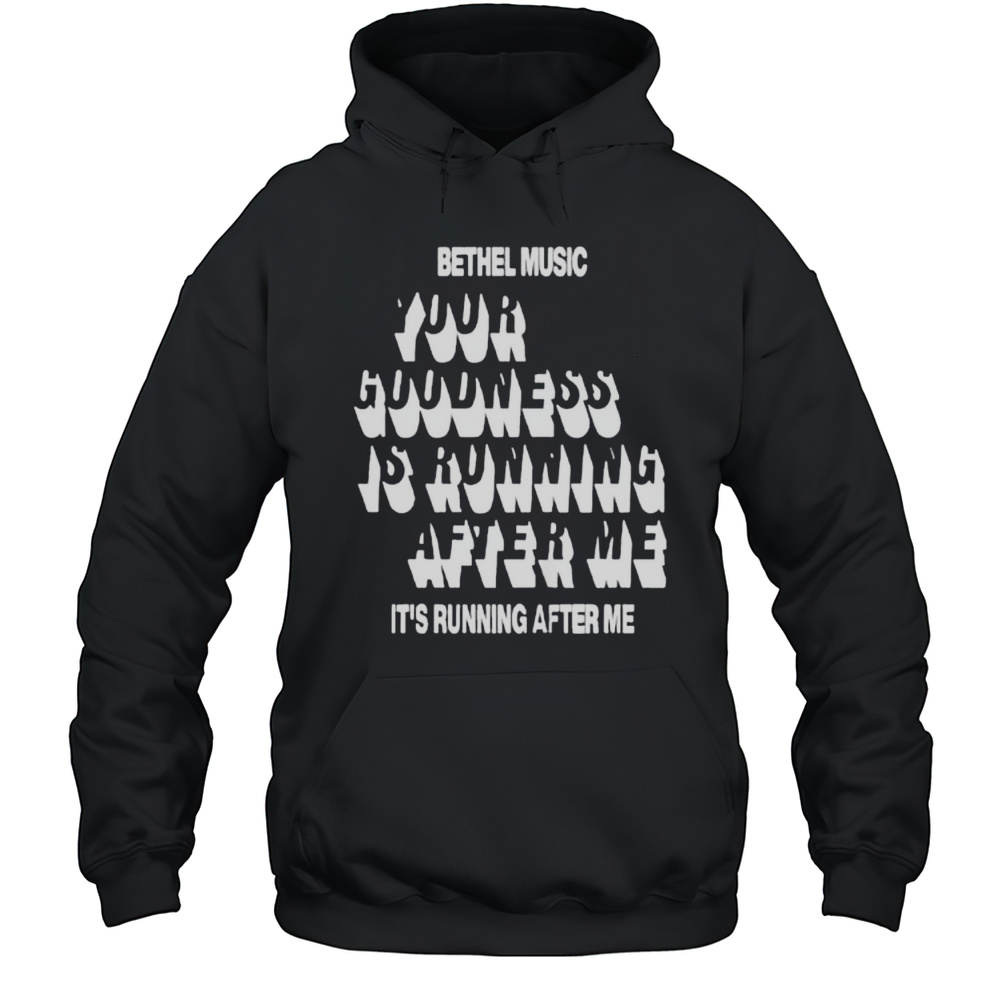 Bethel Music Goodness Of God Shirt Unisex Hoodie