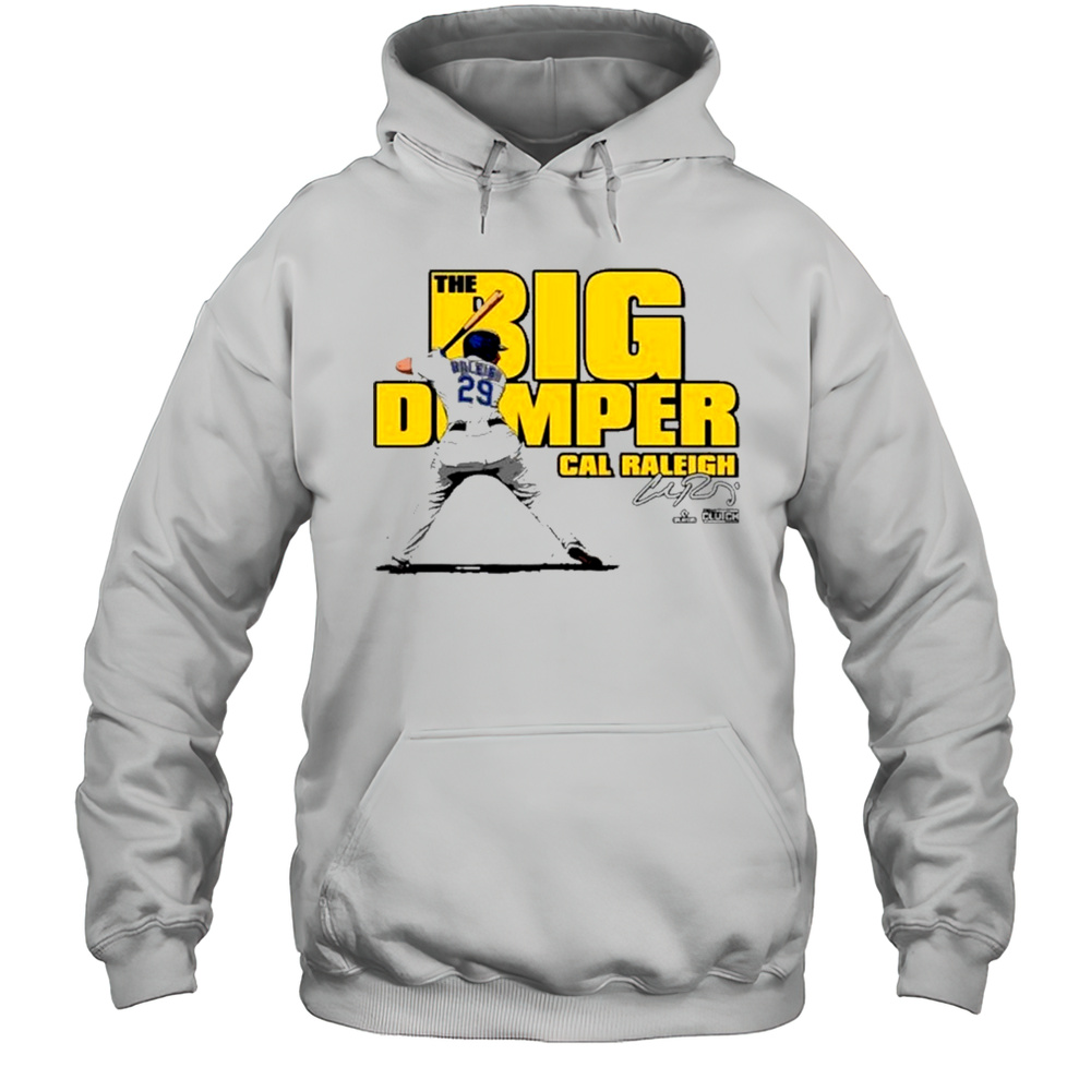 Cal Raleigh Big Dumper Unisex T-Shirt Unisex Hoodie