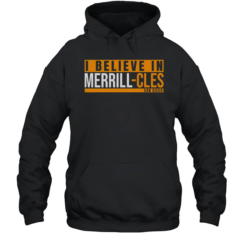 I Believe In Merrill-Cles San Diego Shirt Unisex Hoodie