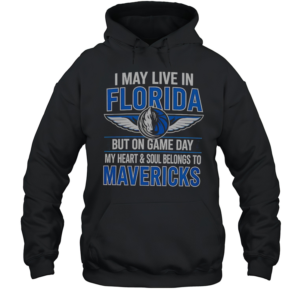 I May Live In Florida But On Game Day My Heart And Soul Belongs To The Dallas Mavericks T-Shirt Unisex Hoodie