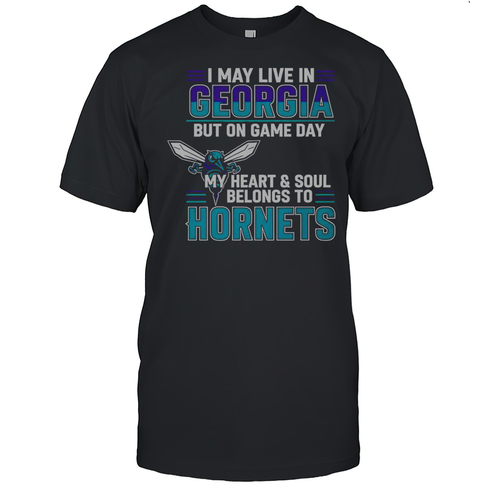 I May Live In Georgia But On Game Day My Heart And Soul Belongs To The Charlotte Hornets T-Shirt I May Live In Georgia But On Game Day My Heart And Soul Belongs To The Charlotte Hornets T-Shirt