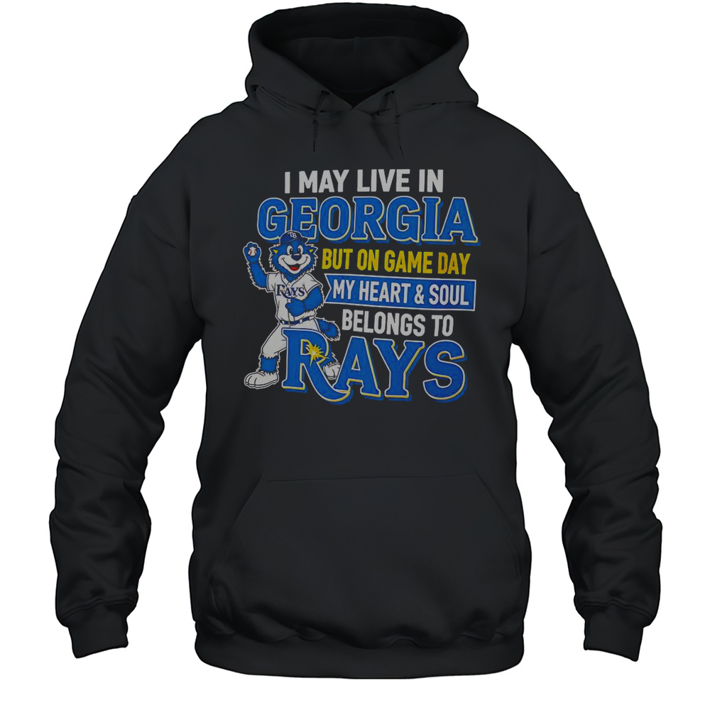 I May Live In Georgia But On Game Day My Heart And Soul Belongs To The Tampa Bay Rays T-Shirt Unisex Hoodie