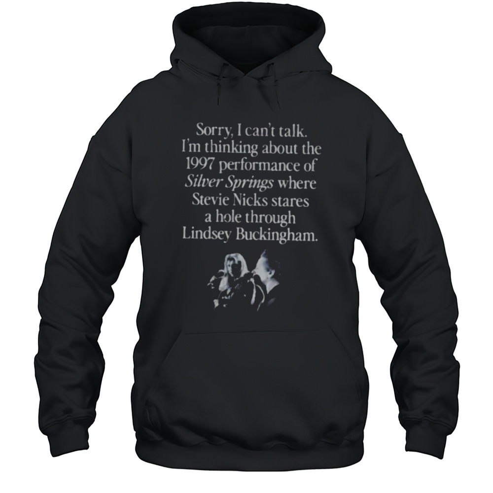 Im Thinking About The 1997 Performance Of Silver Springs Shirt Unisex Hoodie