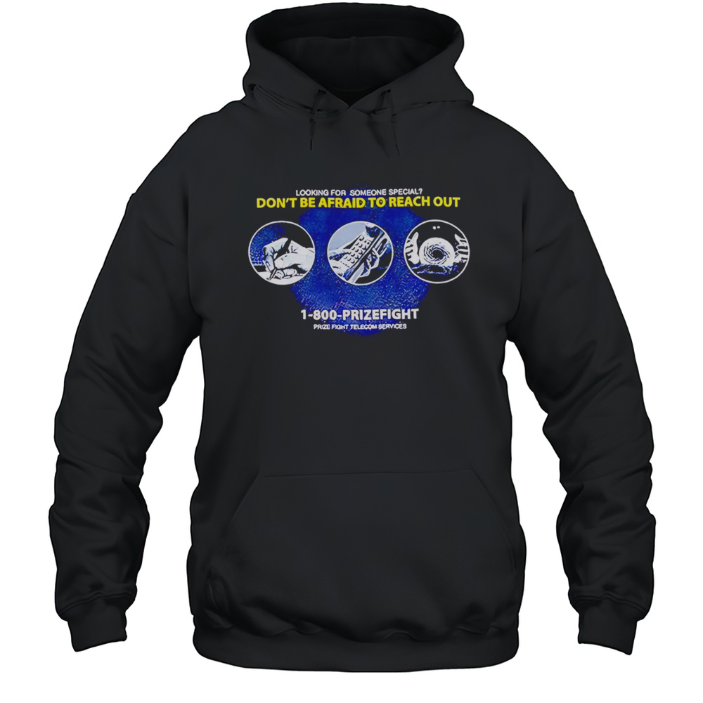Looking For Someone Special Dont Be Afraid To Reach Out Shirt Unisex Hoodie