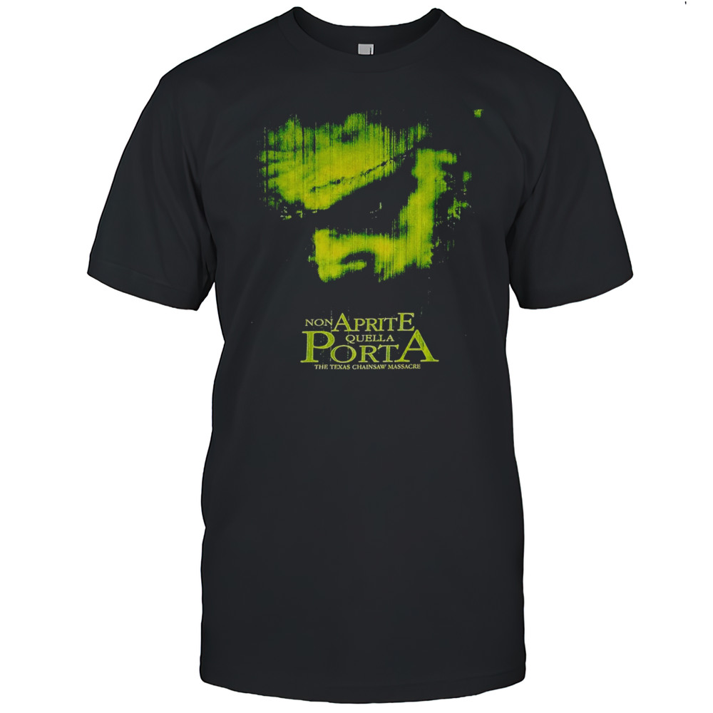 Non Aprite Quella Porta The Texas Chainsaw Massacre Shirt