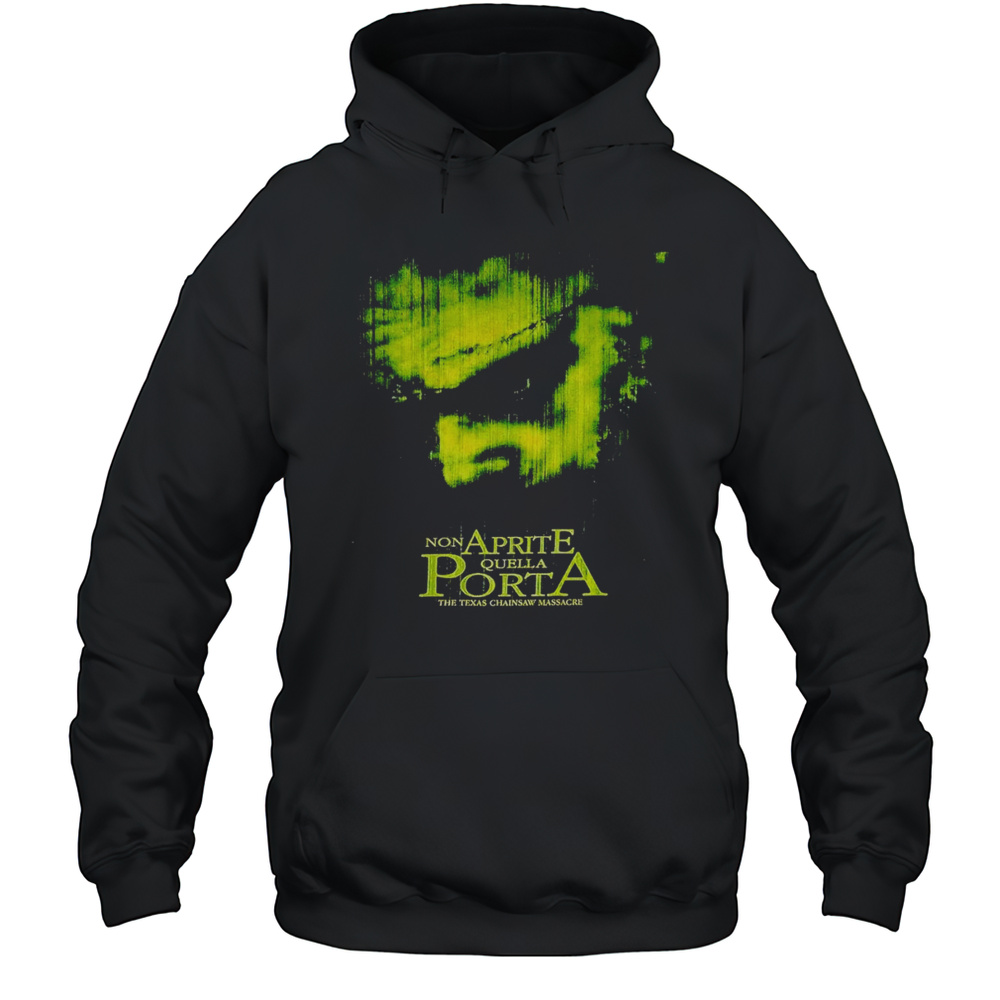 Non Aprite Quella Porta The Texas Chainsaw Massacre Shirt Unisex Hoodie