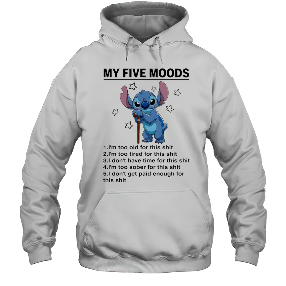 Old Stitch My Five Moods Im Too Old For This Shit Shirt Unisex Hoodie