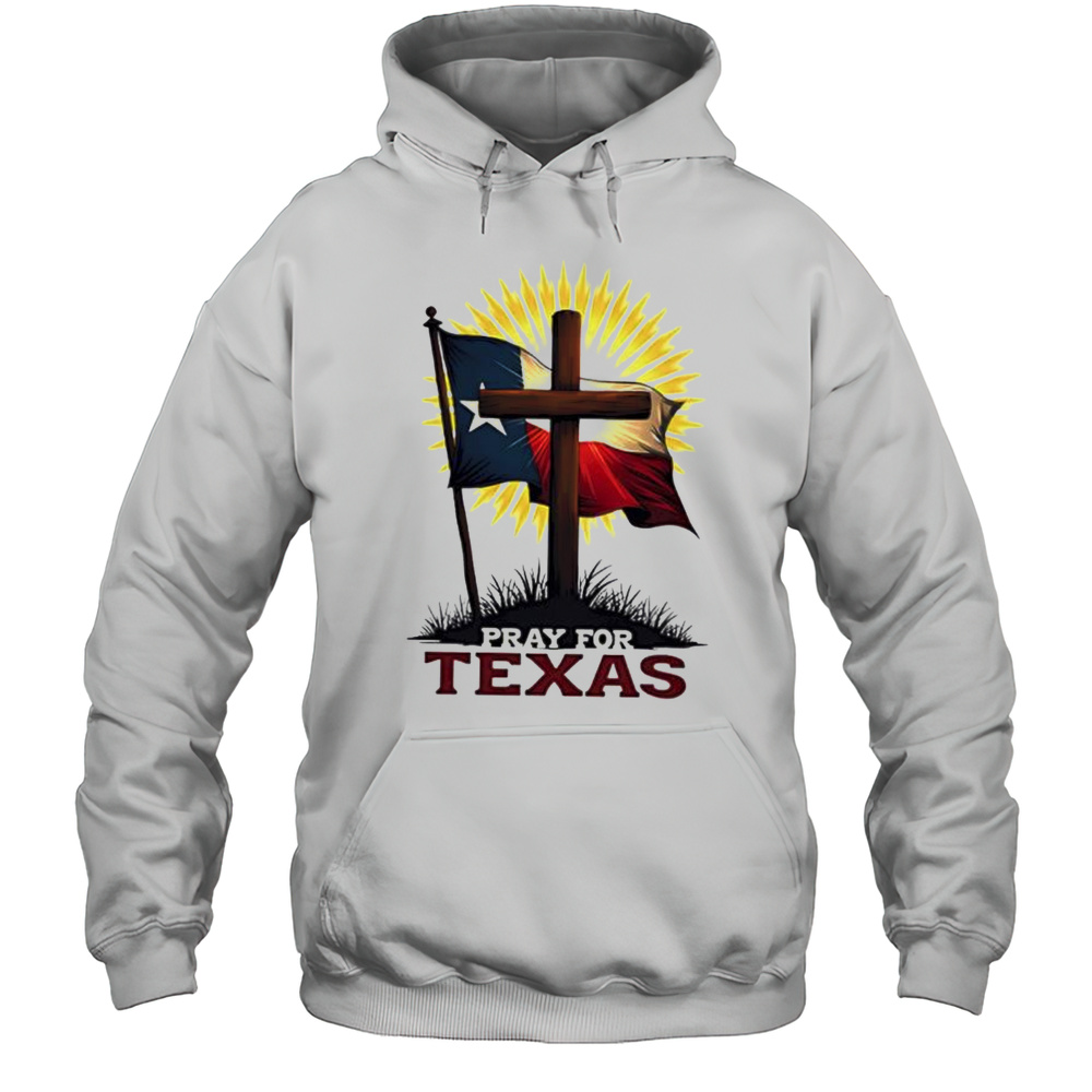 Pray For Texas Cross And Flag Christian Support Shirt Unisex Hoodie