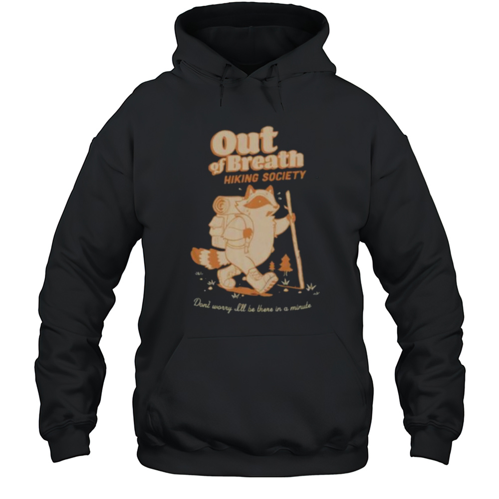 Raccoon Out Of Breath Hiking Society Shirt Unisex Hoodie