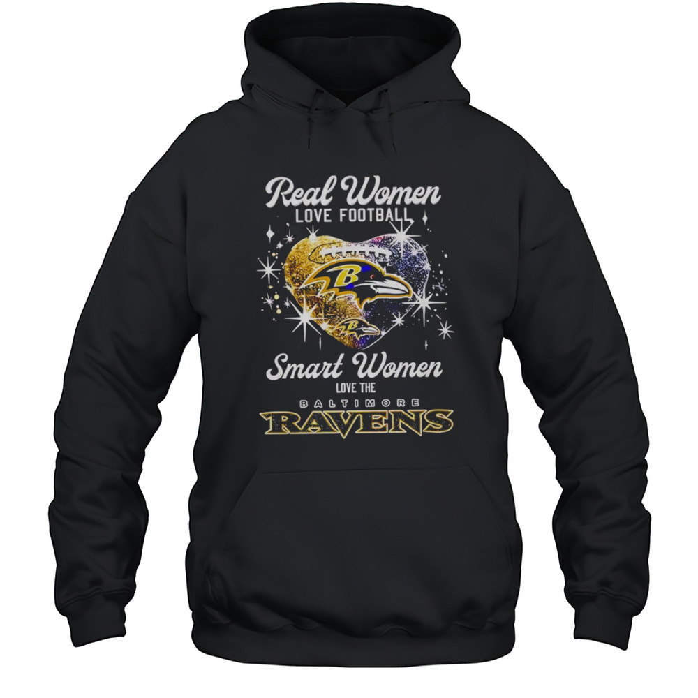 Real Women Love Football Smart Women Love The Baltimore Ravens Shirt Unisex Hoodie