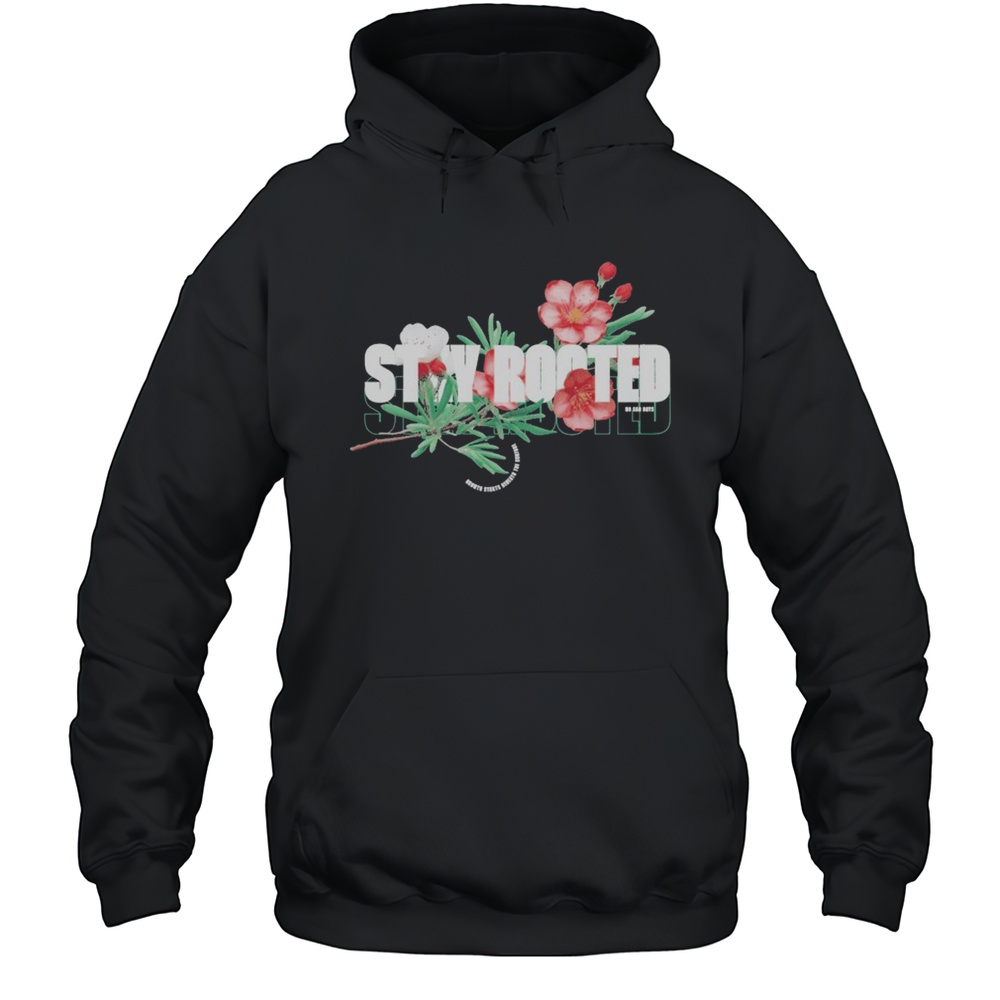 Stay Rooted No Sad Days T-shirt Unisex Hoodie