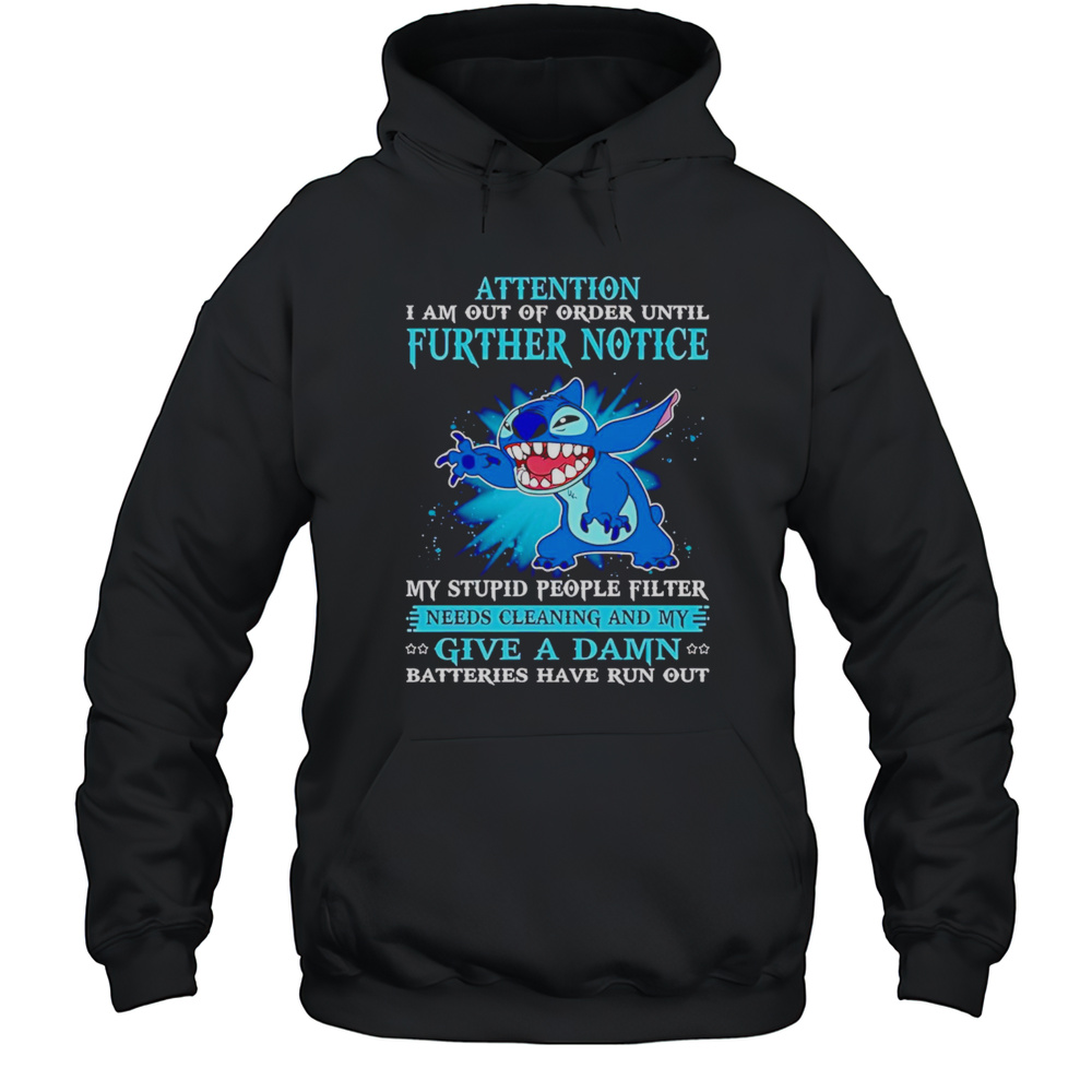 Sticks Attention I Am Out Of Order Until Further Notice My Stupid People Filter Needs Cleaning And My Give A Damn Shirt Unisex Hoodie