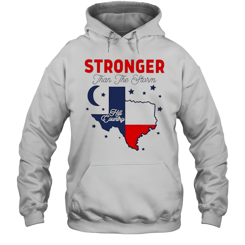 Stronger Than The Storm Texas Hill Country Pride Shirt Unisex Hoodie