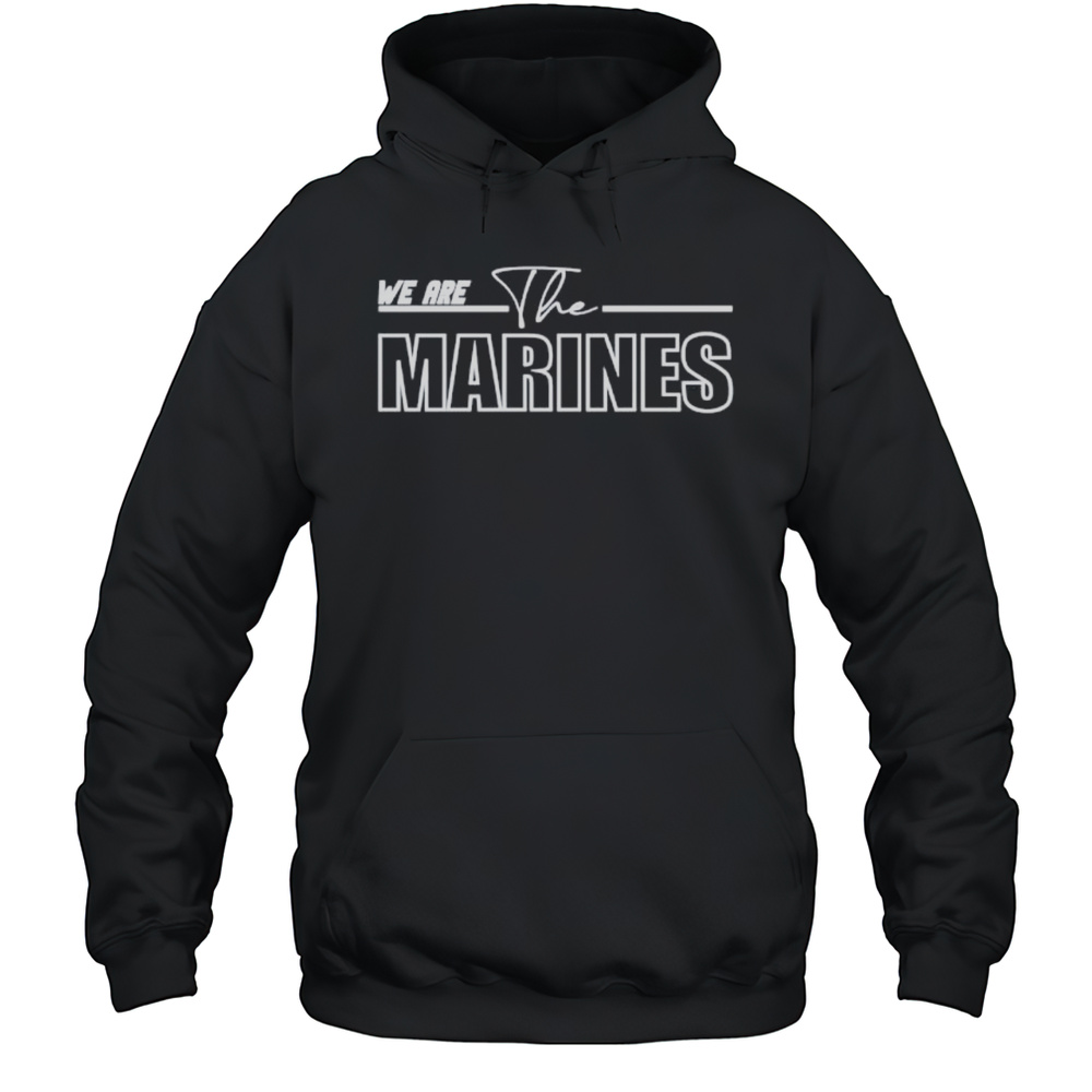 We Are The Marines Shirt Unisex Hoodie