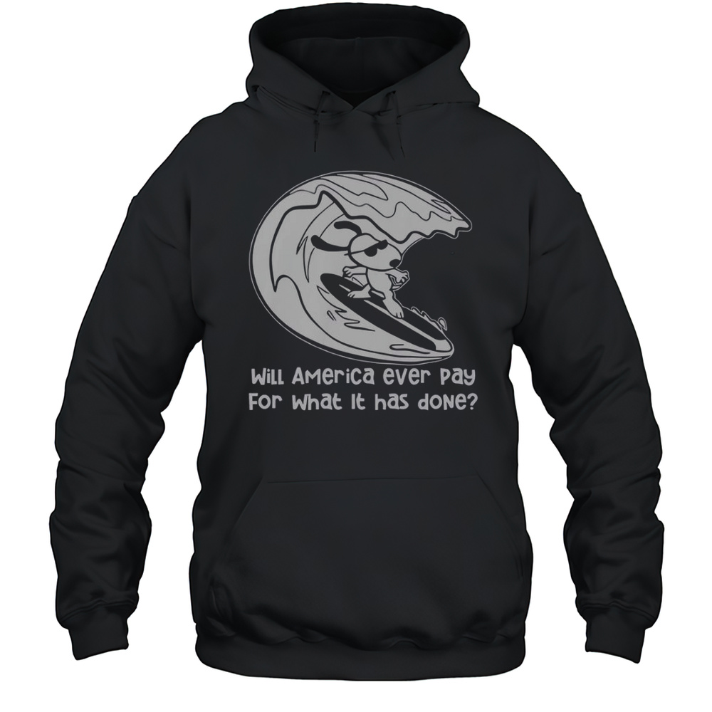 Will America Ever Pay For What It Has Done Snoopy Surfing T-Shirt Unisex Hoodie