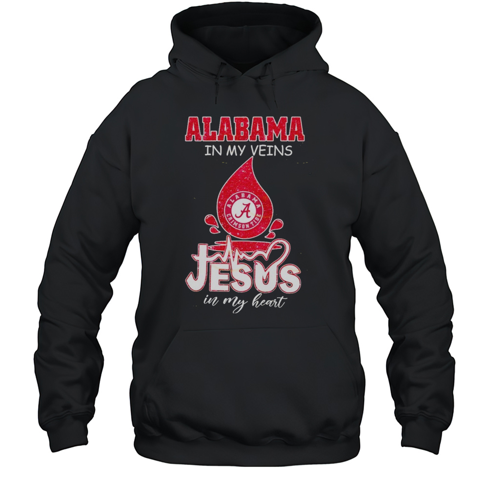 Alabama Crimson Tide In My Veins Jesus In My Heart Unisex T-Shirt Unisex Hoodie