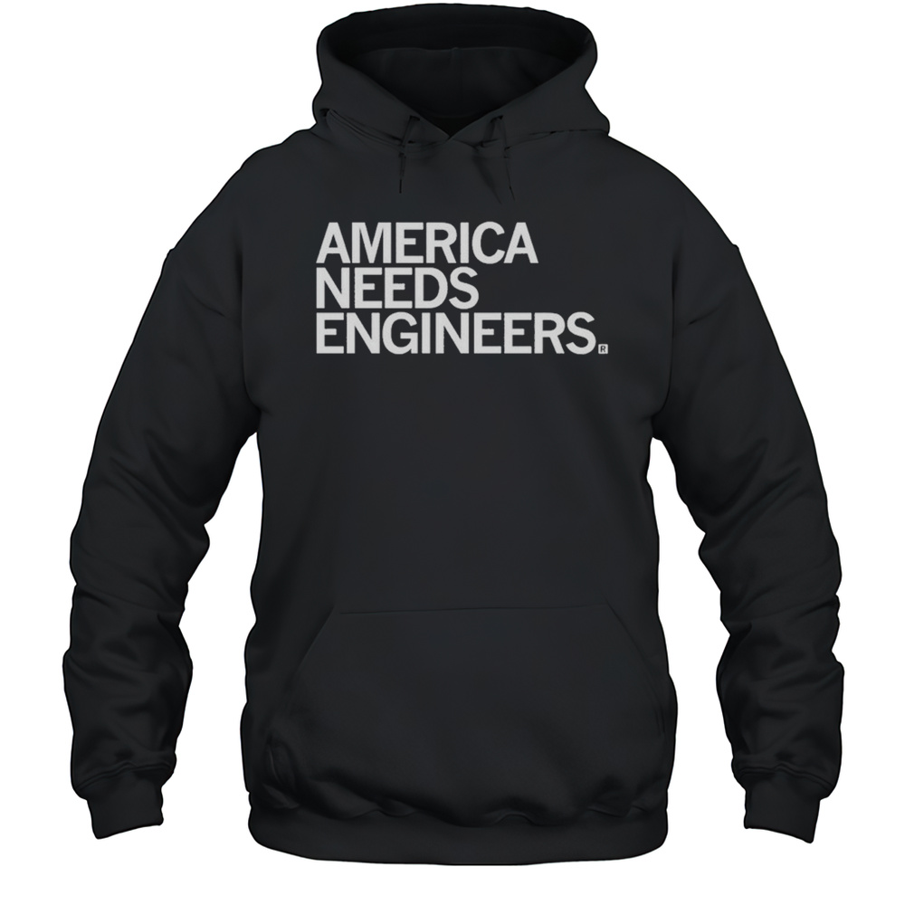 America Needs Engineers T-shirt Unisex Hoodie