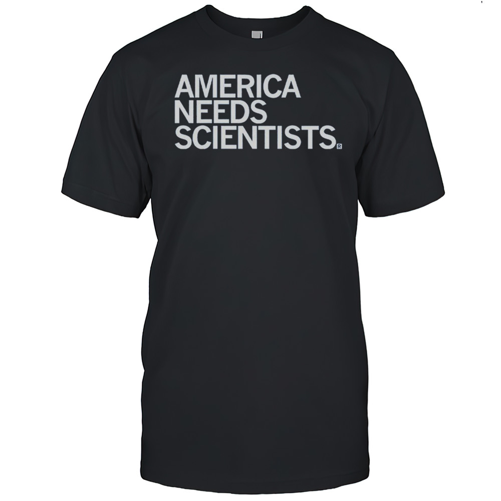 America Needs Scientists T-shirt