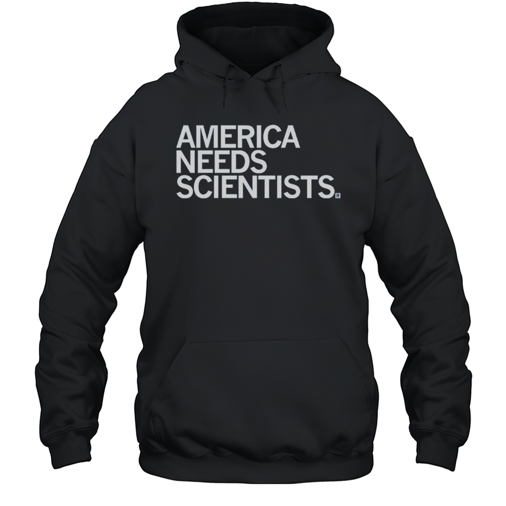 America Needs Scientists T-shirt Unisex Hoodie