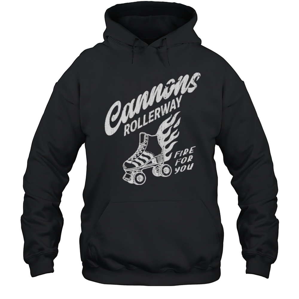 Cannons Rollerway Fire For You T-Shirt Unisex Hoodie