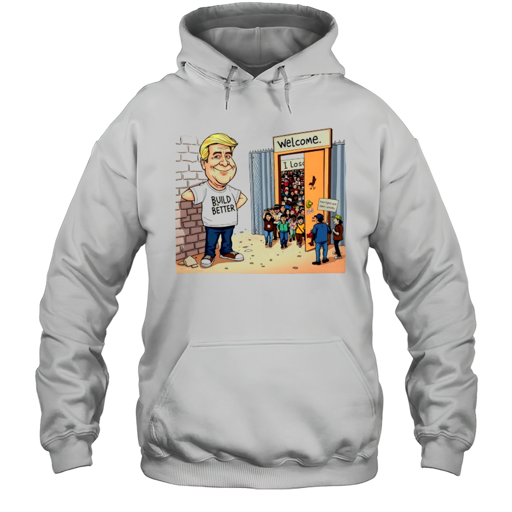 Donald Trump Build Better Free Fights And Debit Carsides Shirt Unisex Hoodie
