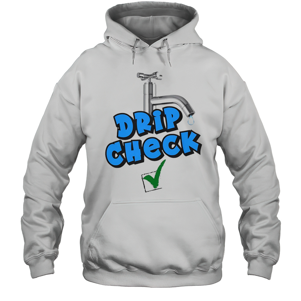 Drip Check Water Tap Shirt Unisex Hoodie