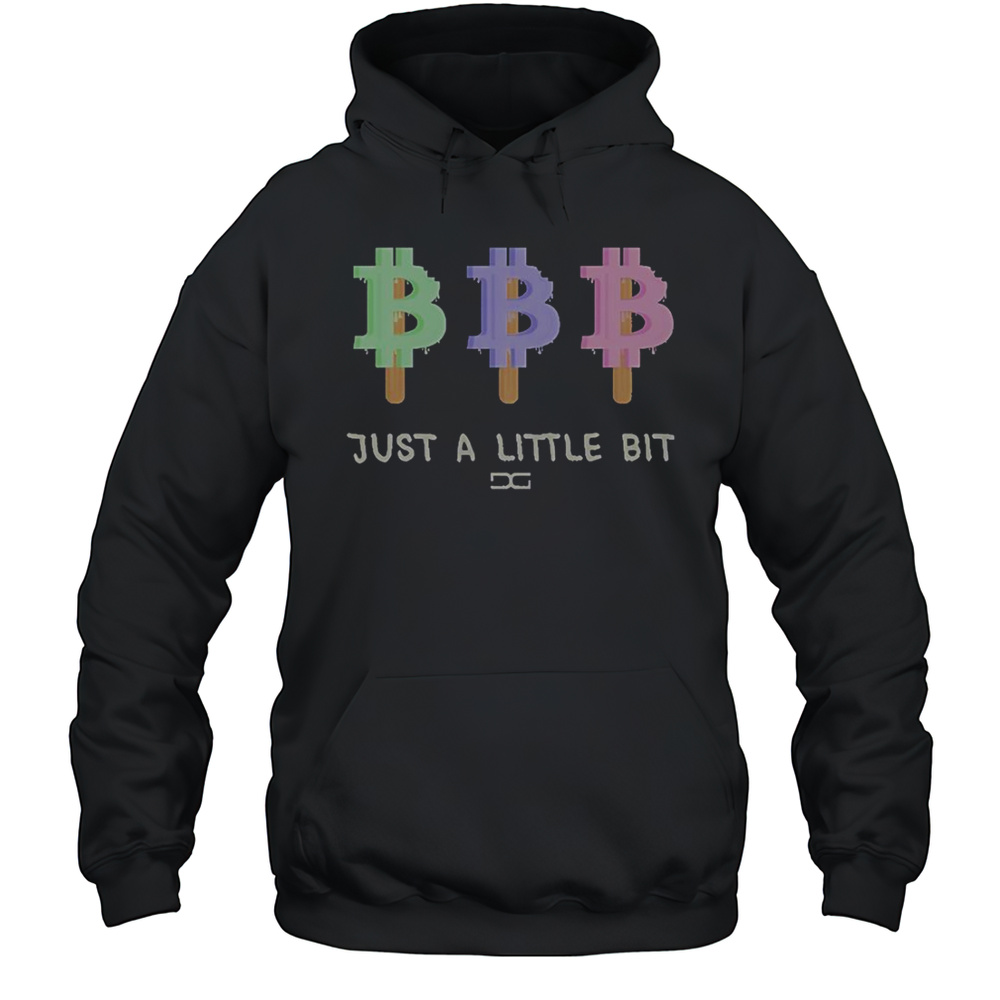 Just A Little Bit T-Shirt Unisex Hoodie
