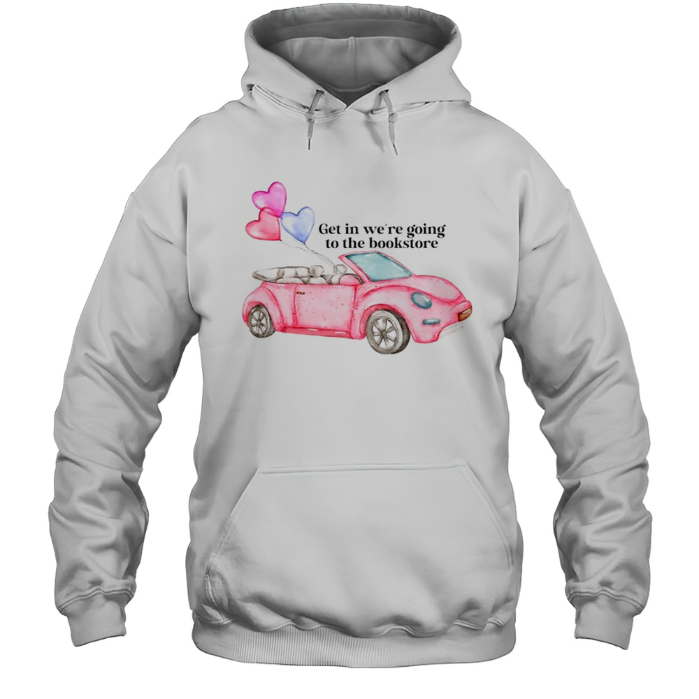 Pink Car Get In Were Going To The Bookstore Shirt Unisex Hoodie