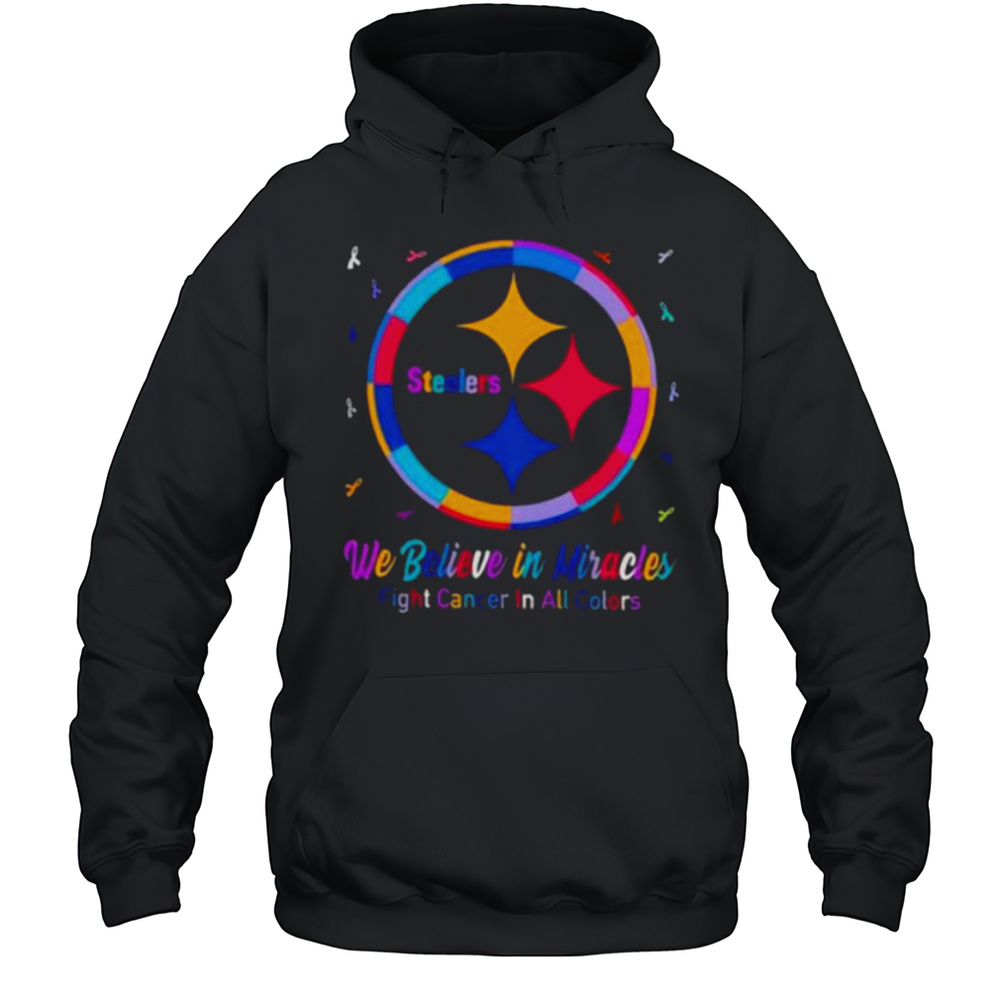Pittsburgh Steelers We Believe In Miracles Fight Cancer In All Colors Shirt Unisex Hoodie