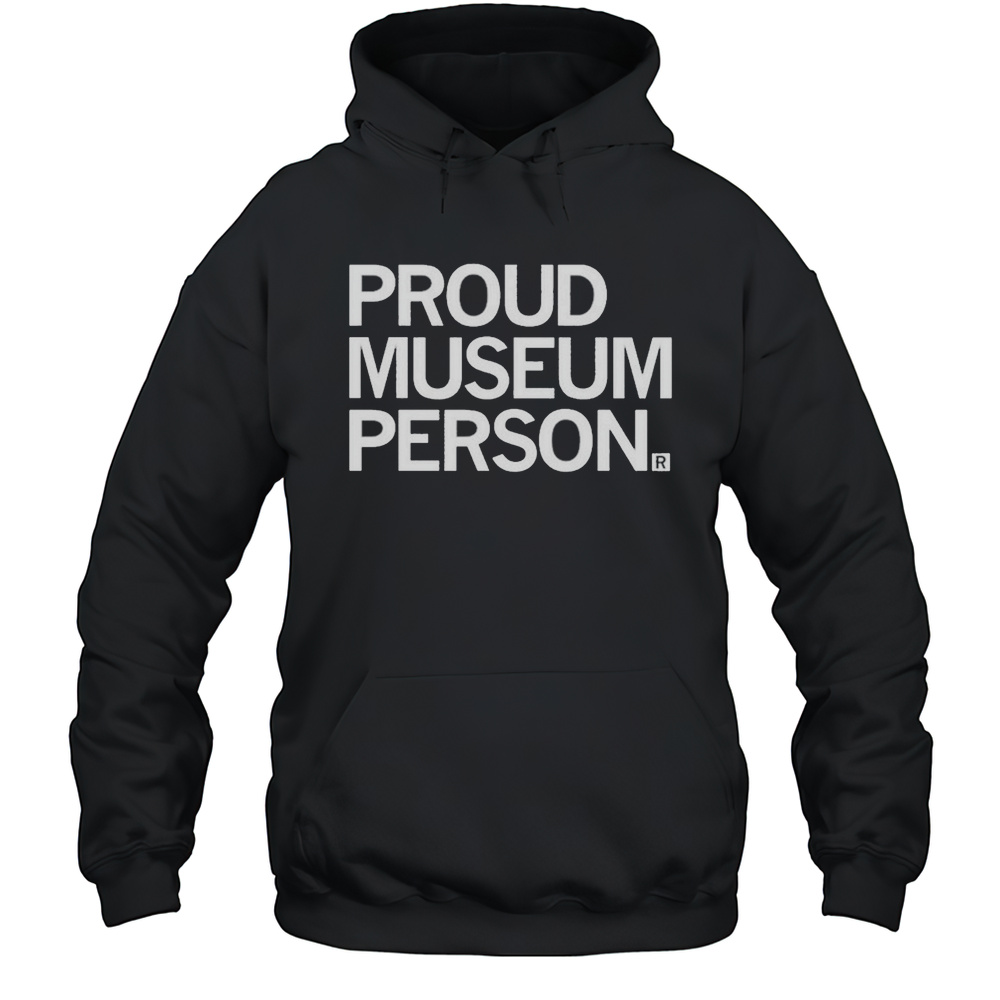 Proud Museum Person T-shirt Unisex Hoodie