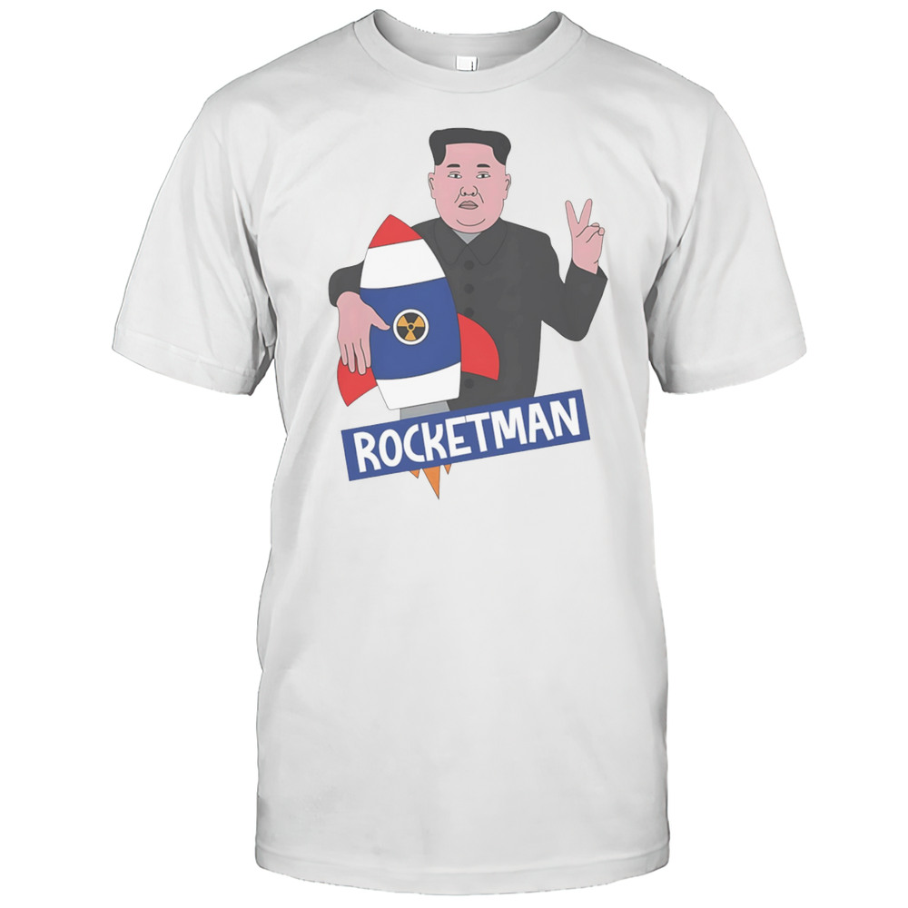 Rocketman Kim Jong Un Funny Shirt