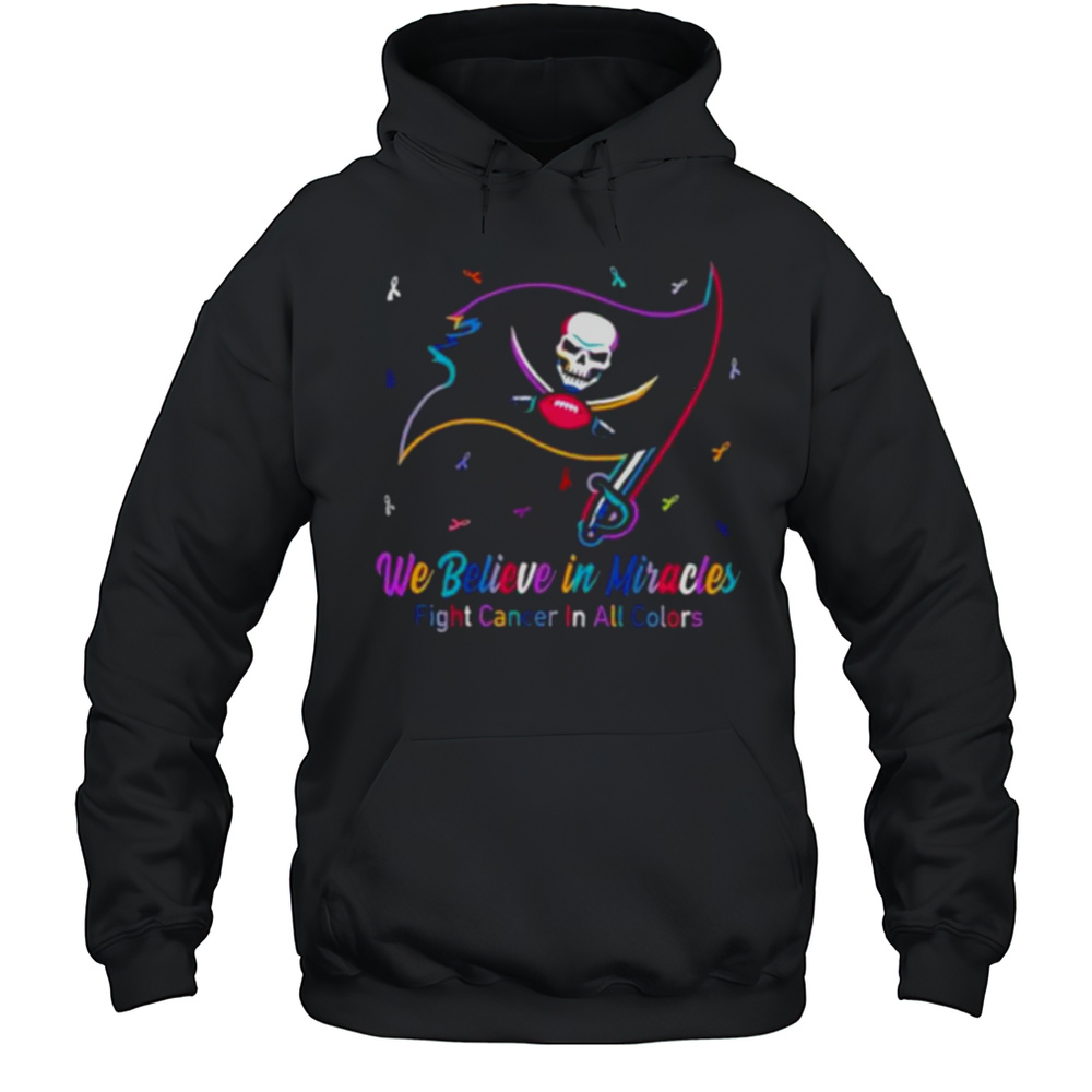 Tampa Bay Buccaneers We Believe In Miracles Fight Cancer In All Colors Shirt Unisex Hoodie
