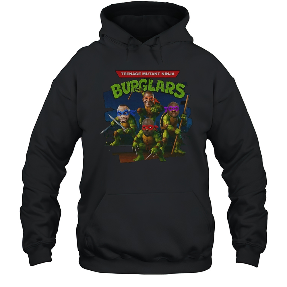 Teenage Mutant Ninja Burglars Ninja Turtle Funny Shirt Unisex Hoodie