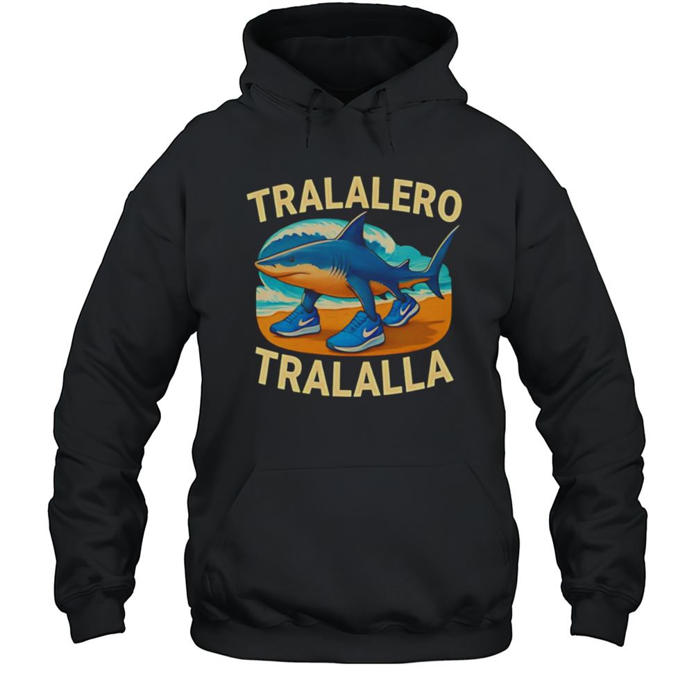 Tralalero Tralalla Shark Funny Shirt Unisex Hoodie