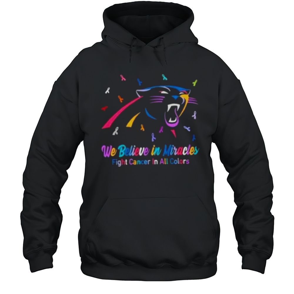 We Believe In Miracles Fight Cancer In All Colors Carolina Panthers Football Shirt Unisex Hoodie