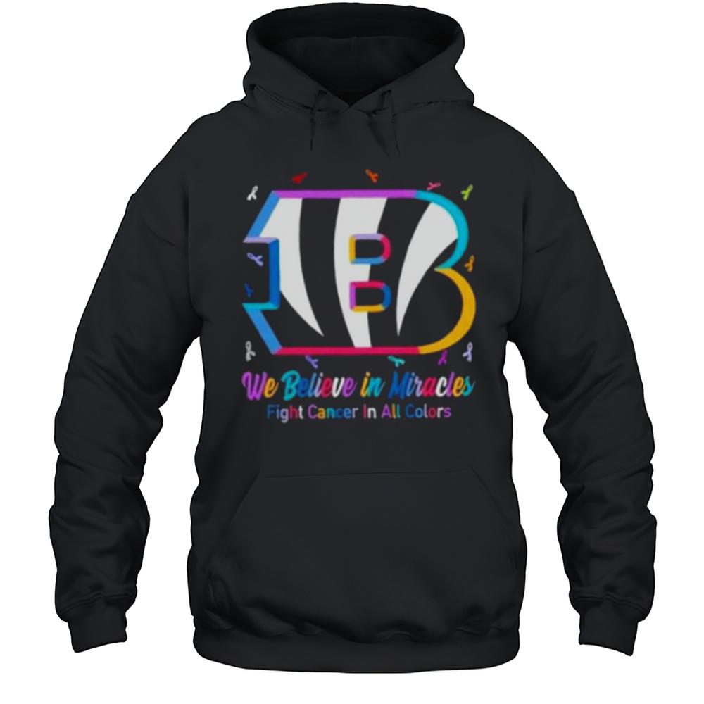 We Believe In Miracles Fight Cancer In All Colors Cincinnati Bengals Football Shirt Unisex Hoodie