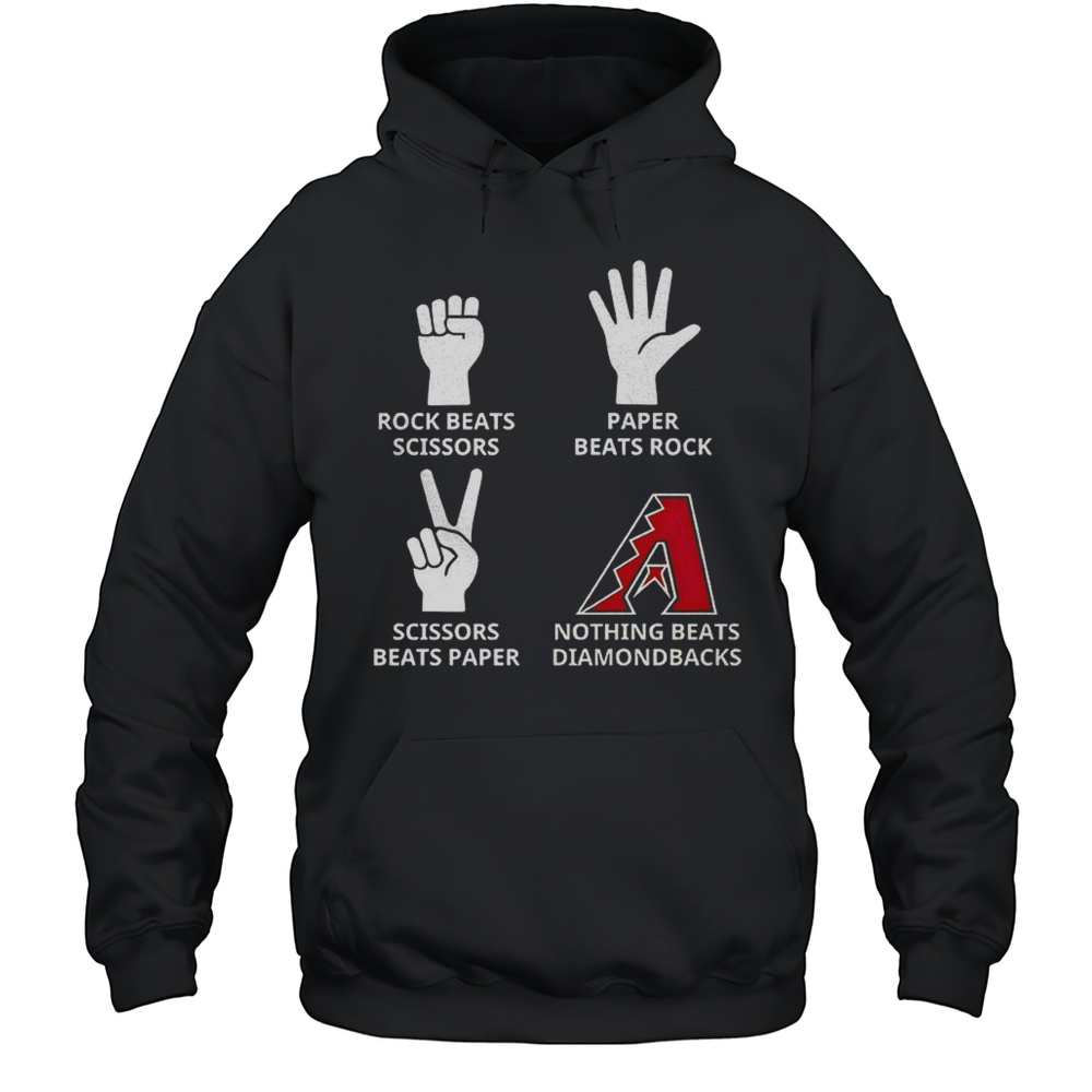 Arizona Diamondbacks Rock Beats Scissors Paper Beats Rock Scissors Beats Paper Nothing Beats Diamondbacks Shirt Unisex Hoodie
