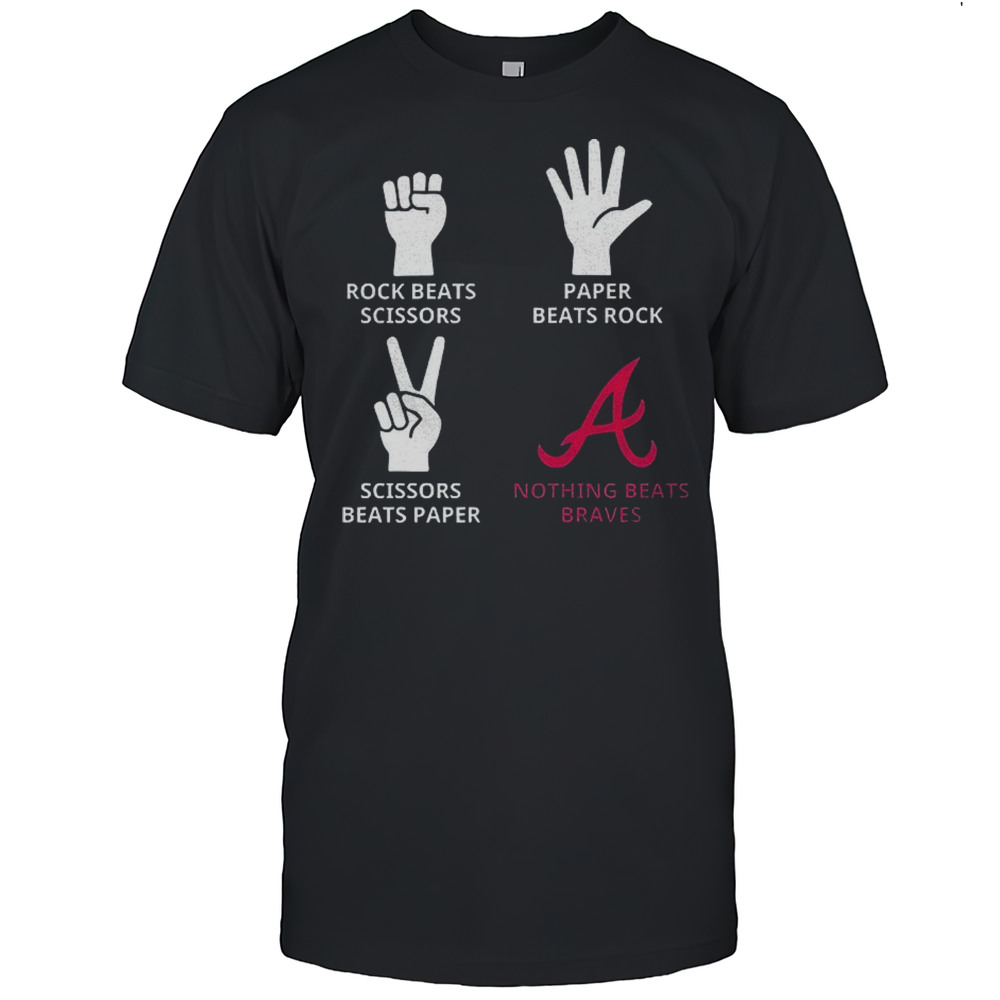 Atlanta Braves Rock Beats Scissors Paper Beats Rock Scissors Beats Paper Nothing Beats Braves Shirt Atlanta Braves Rock Beats Scissors Paper Beats Rock Scissors Beats Paper Nothing Beats Braves Shirt