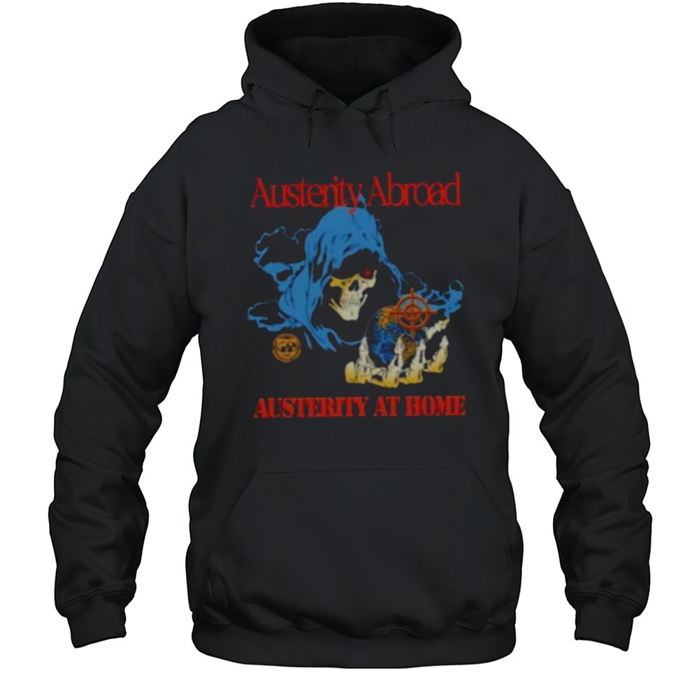 Austerity Abroad Austerity At Home Skeleton Shirt Unisex Hoodie