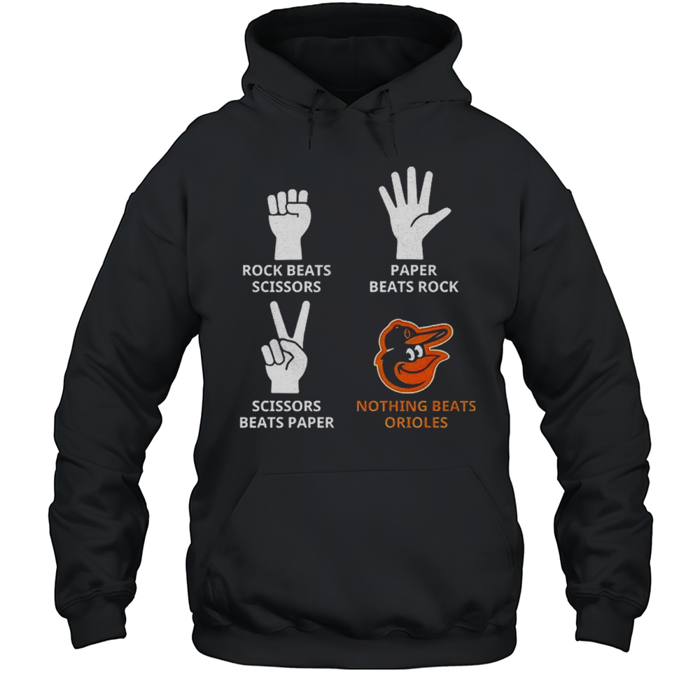 Baltimore Orioles Rock Beats Scissors Paper Beats Rock Scissors Beats Paper Nothing Beats Orioles Shirt Unisex Hoodie