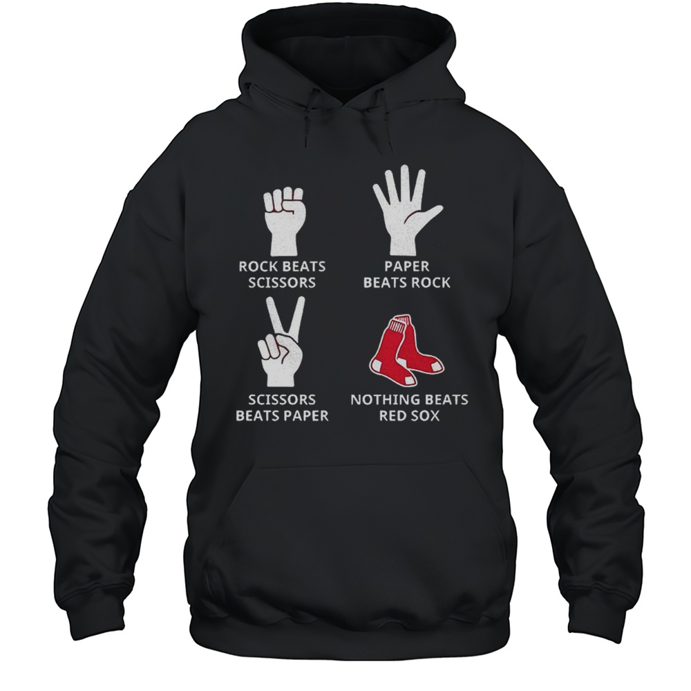 Boston Red Sox Rock Beats Scissors Paper Beats Rock Scissors Beats Paper Nothing Beats Red Sox Shirt Unisex Hoodie