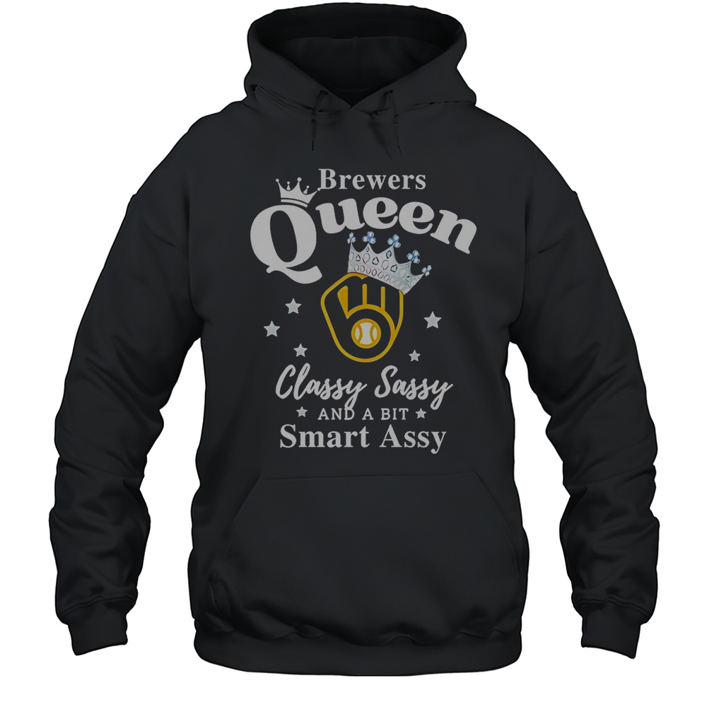 Brewers Queen Classy Sassy And A Bit Smart Assy Logo T-Shirt Unisex Hoodie
