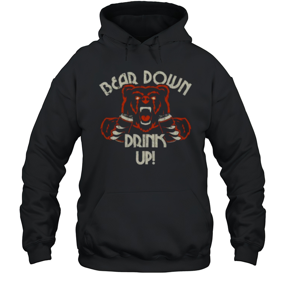 Chicago Bears Football Bear Down Drink Up Shirt Unisex Hoodie