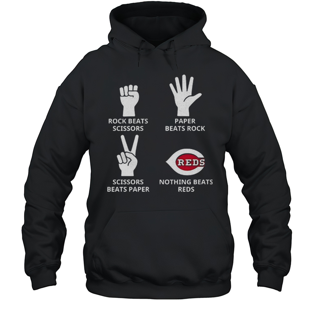 Cincinnati Reds Rock Beats Scissors Paper Beats Rock Scissors Beats Paper Nothing Beats Reds Shirt Unisex Hoodie