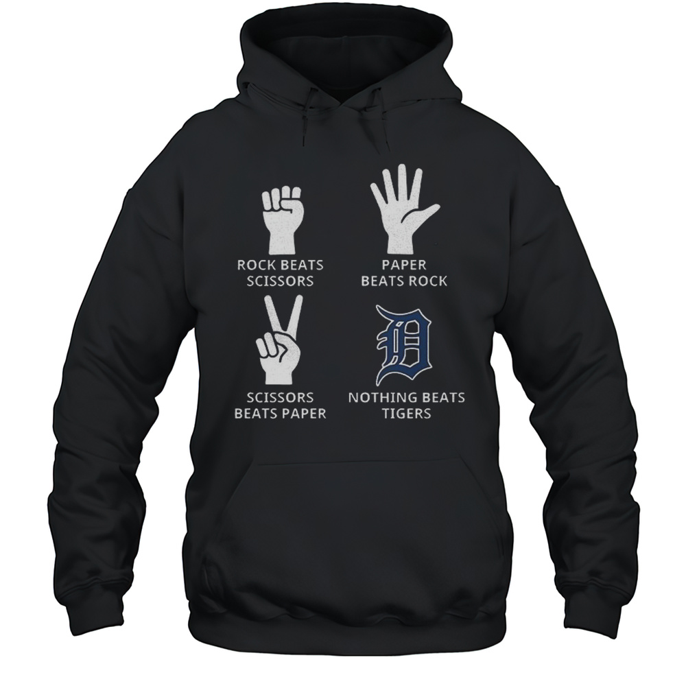 Detroit Tigers Rock Beats Scissors Paper Beats Rock Scissors Beats Paper Nothing Beats Tigers Shirt Unisex Hoodie